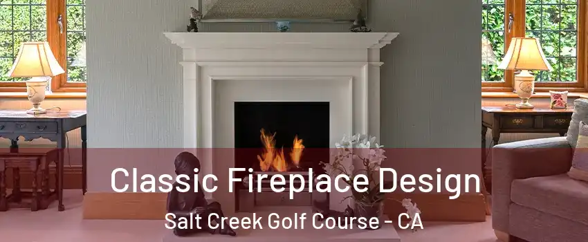 Classic Fireplace Design Salt Creek Golf Course - CA