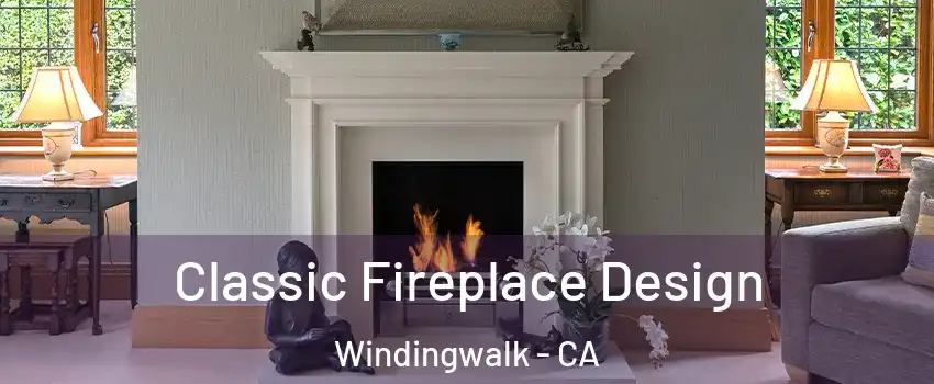 Classic Fireplace Design Windingwalk - CA