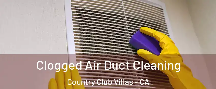 Clogged Air Duct Cleaning Country Club Villas - CA