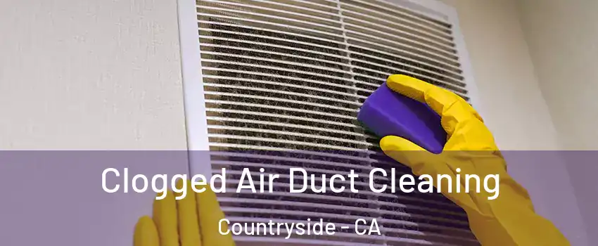 Clogged Air Duct Cleaning Countryside - CA