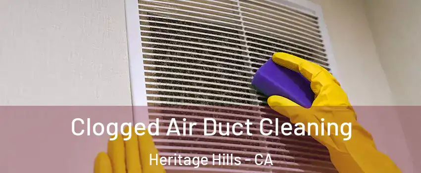 Clogged Air Duct Cleaning Heritage Hills - CA