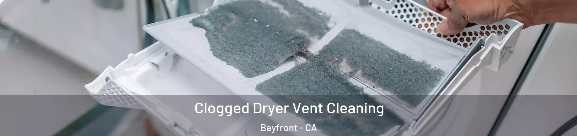 Clogged Dryer Vent Cleaning Bayfront - CA