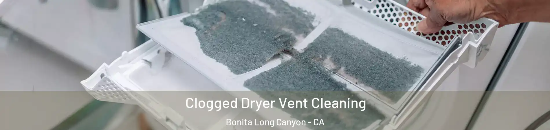 Clogged Dryer Vent Cleaning Bonita Long Canyon - CA