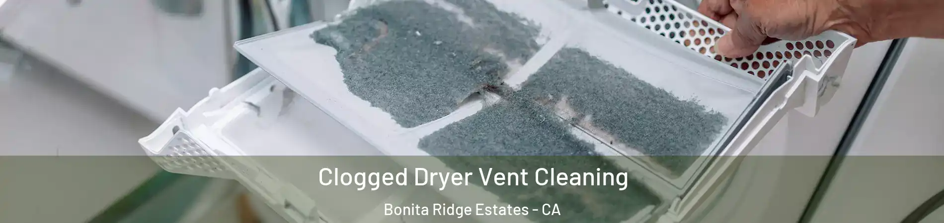 Clogged Dryer Vent Cleaning Bonita Ridge Estates - CA