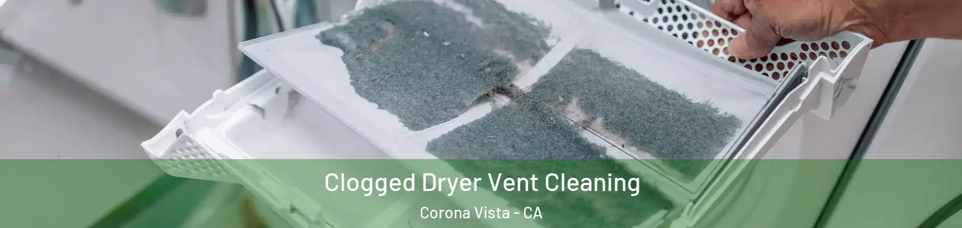 Clogged Dryer Vent Cleaning Corona Vista - CA