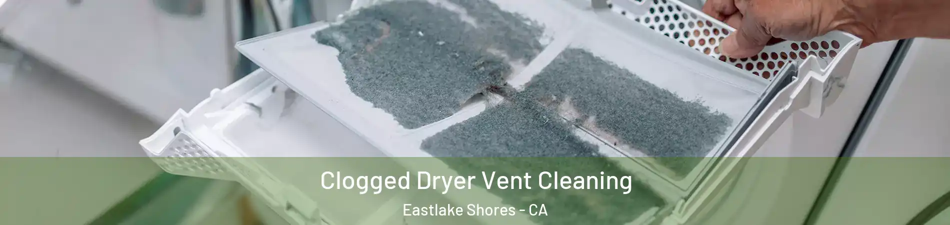 Clogged Dryer Vent Cleaning Eastlake Shores - CA