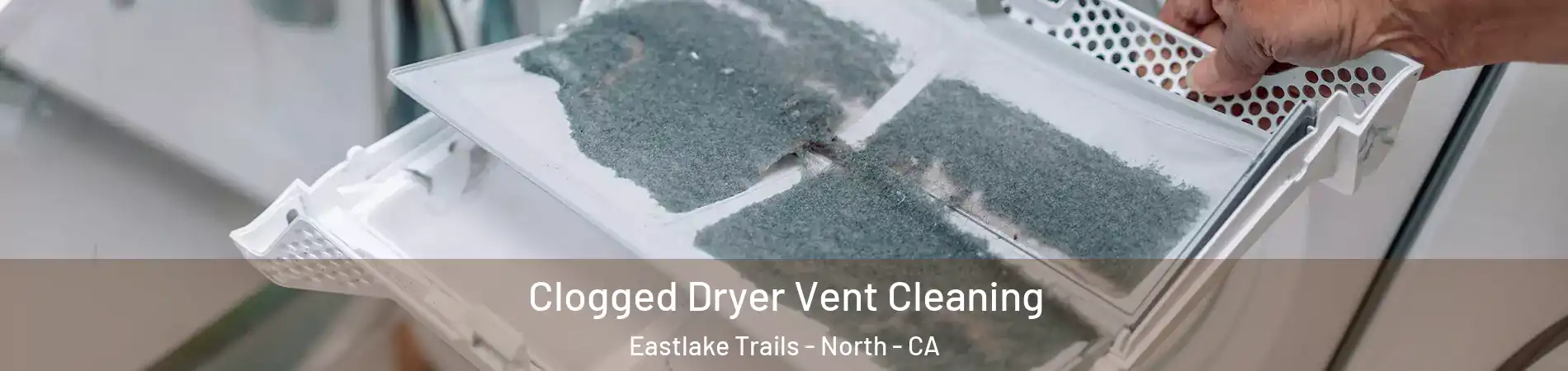 Clogged Dryer Vent Cleaning Eastlake Trails - North - CA