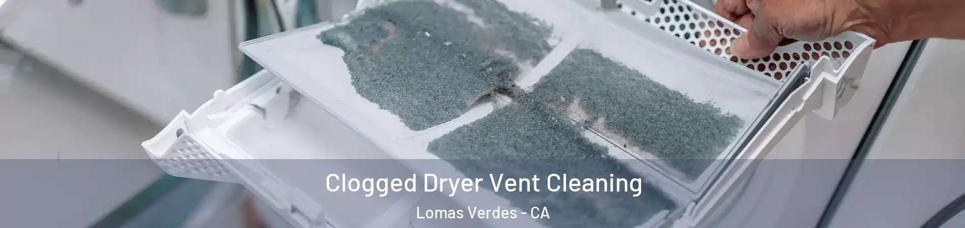 Clogged Dryer Vent Cleaning Lomas Verdes - CA