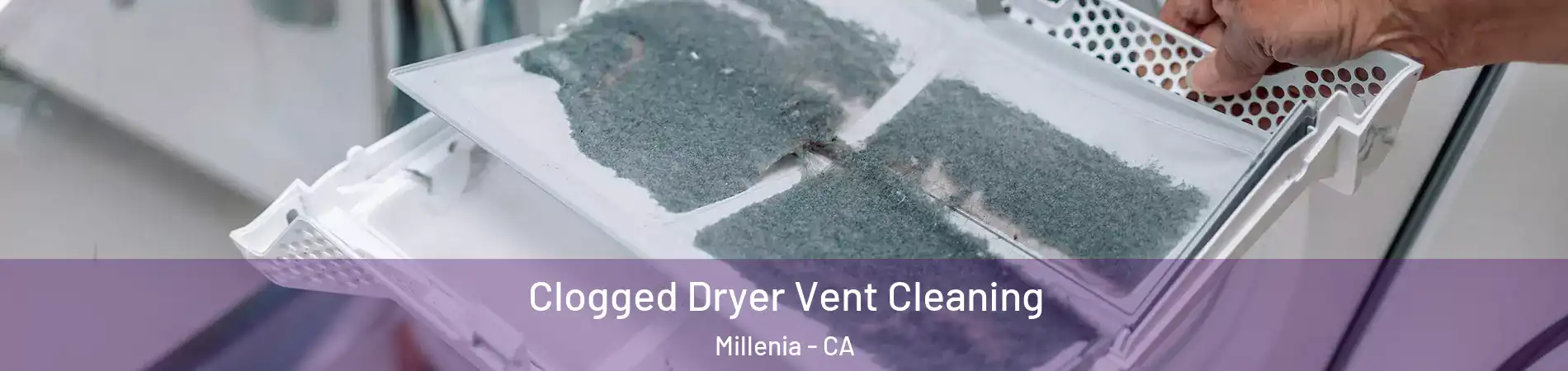 Clogged Dryer Vent Cleaning Millenia - CA