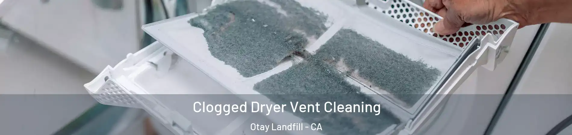 Clogged Dryer Vent Cleaning Otay Landfill - CA
