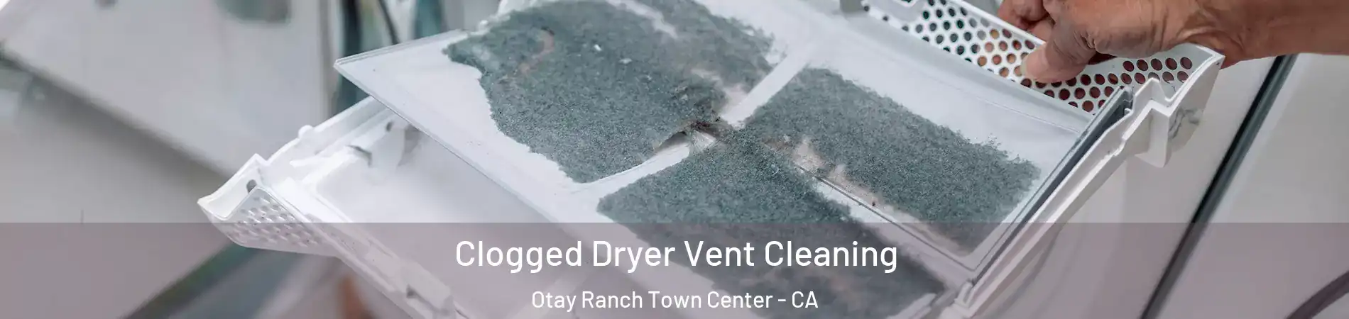Clogged Dryer Vent Cleaning Otay Ranch Town Center - CA