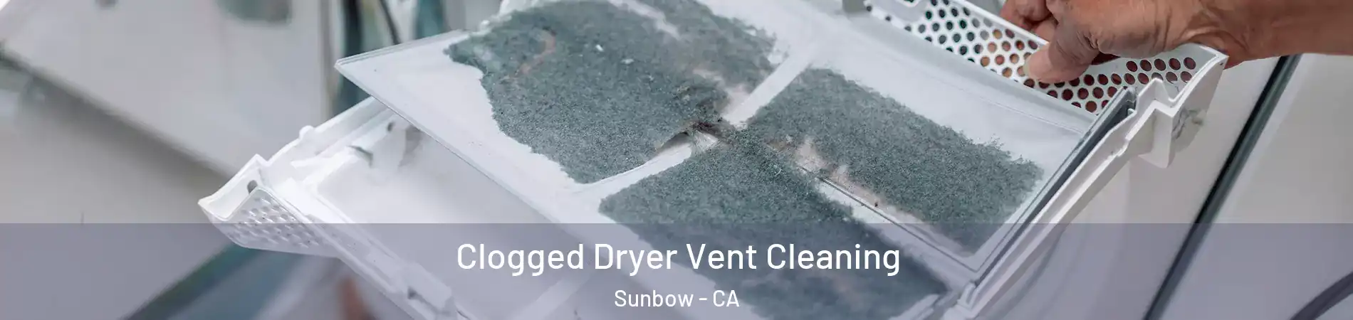 Clogged Dryer Vent Cleaning Sunbow - CA