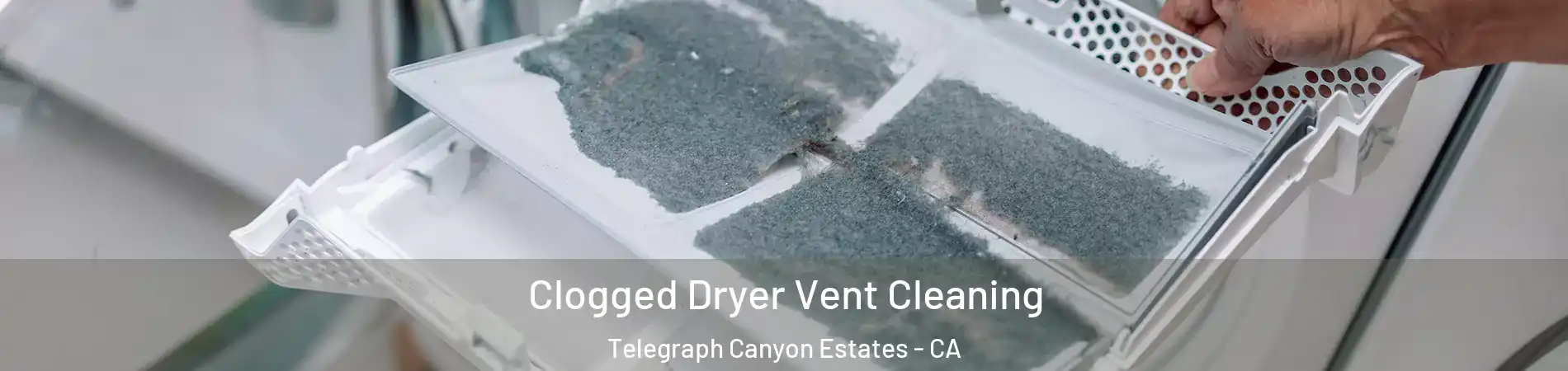 Clogged Dryer Vent Cleaning Telegraph Canyon Estates - CA