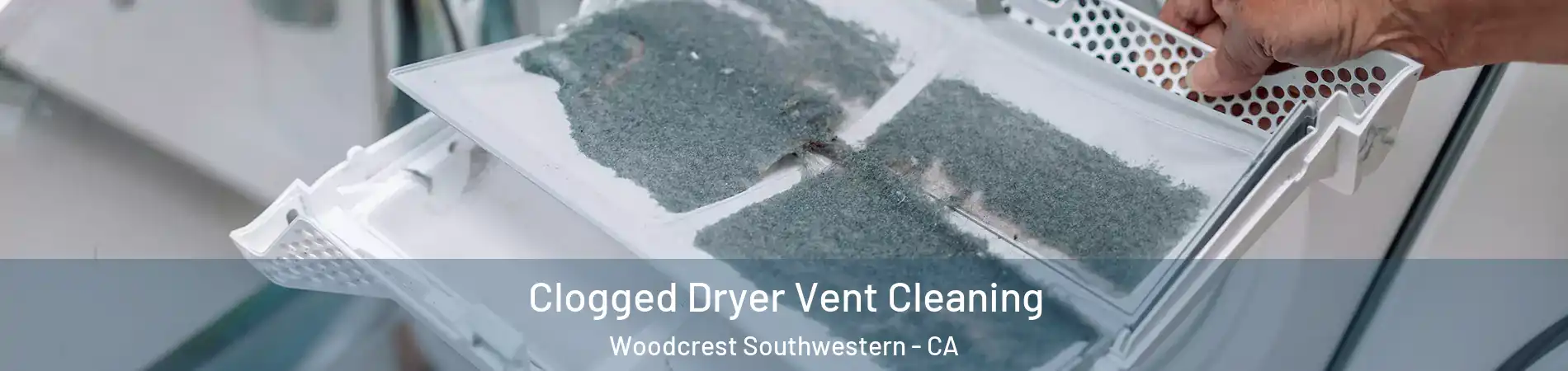 Clogged Dryer Vent Cleaning Woodcrest Southwestern - CA