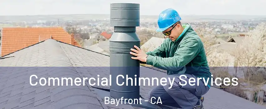Commercial Chimney Services Bayfront - CA