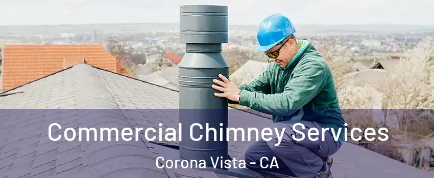 Commercial Chimney Services Corona Vista - CA