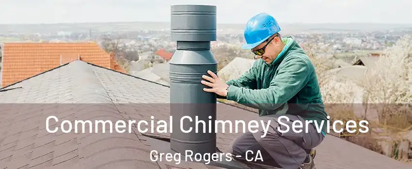 Commercial Chimney Services Greg Rogers - CA