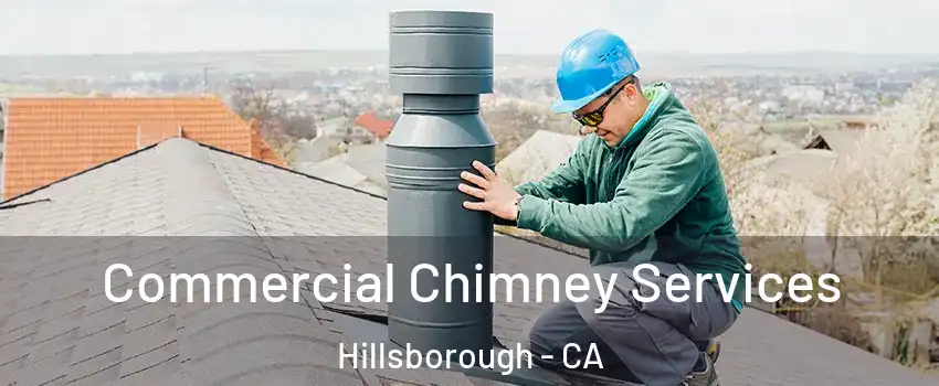 Commercial Chimney Services Hillsborough - CA
