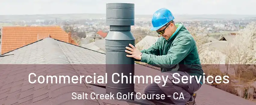 Commercial Chimney Services Salt Creek Golf Course - CA