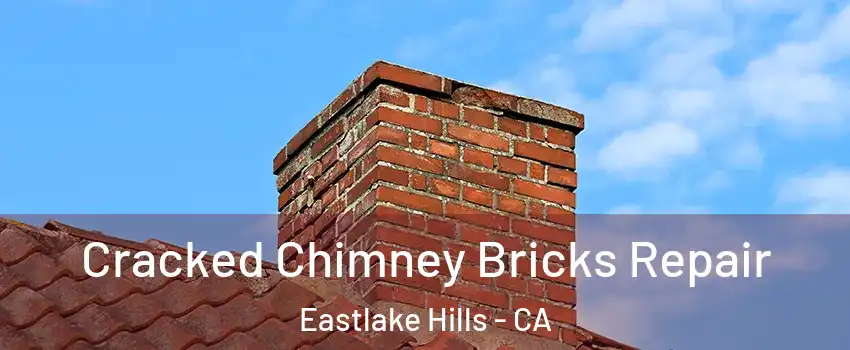 Cracked Chimney Bricks Repair Eastlake Hills - CA
