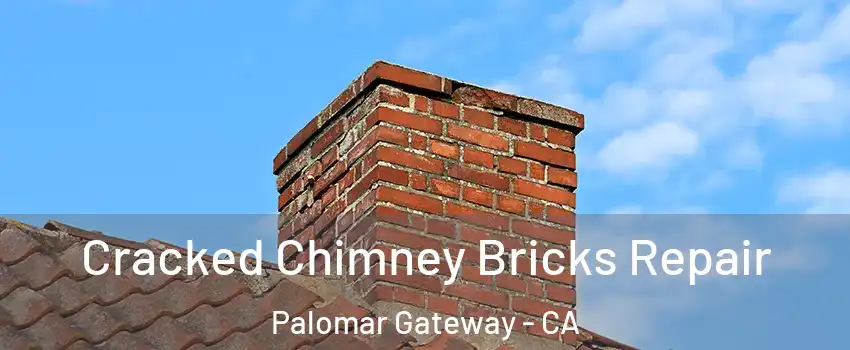 Cracked Chimney Bricks Repair Palomar Gateway - CA