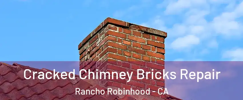 Cracked Chimney Bricks Repair Rancho Robinhood - CA