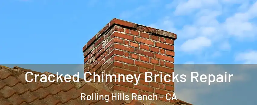 Cracked Chimney Bricks Repair Rolling Hills Ranch - CA