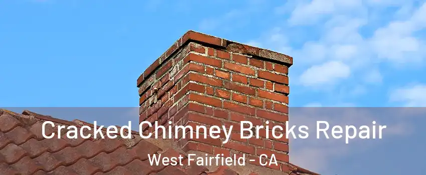 Cracked Chimney Bricks Repair West Fairfield - CA