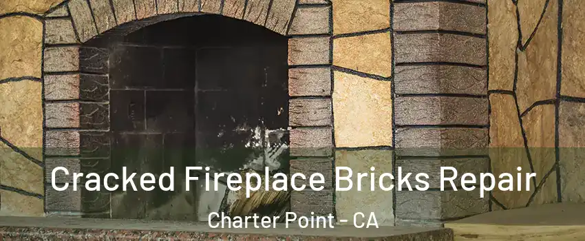Cracked Fireplace Bricks Repair Charter Point - CA