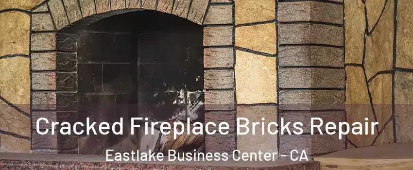 Cracked Fireplace Bricks Repair Eastlake Business Center - CA