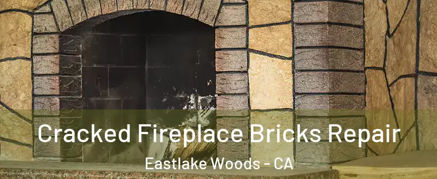 Cracked Fireplace Bricks Repair Eastlake Woods - CA