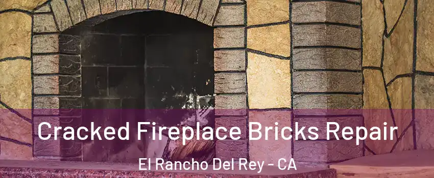 Cracked Fireplace Bricks Repair El Rancho Del Rey - CA