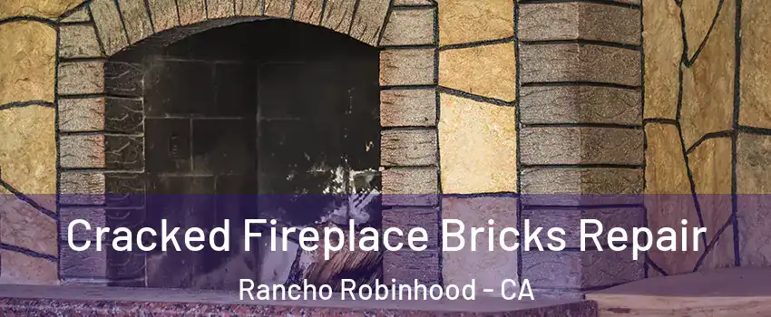 Cracked Fireplace Bricks Repair Rancho Robinhood - CA