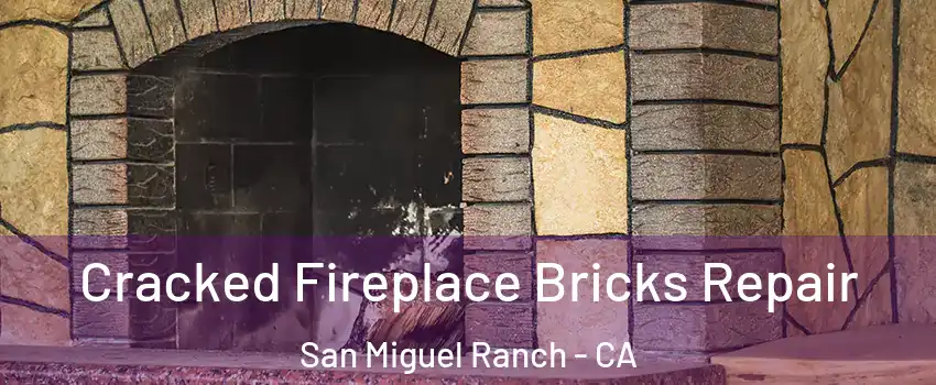 Cracked Fireplace Bricks Repair San Miguel Ranch - CA