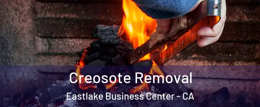 Creosote Removal Eastlake Business Center - CA