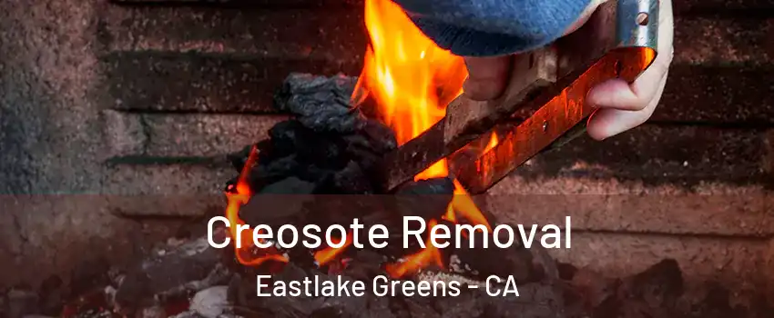 Creosote Removal Eastlake Greens - CA