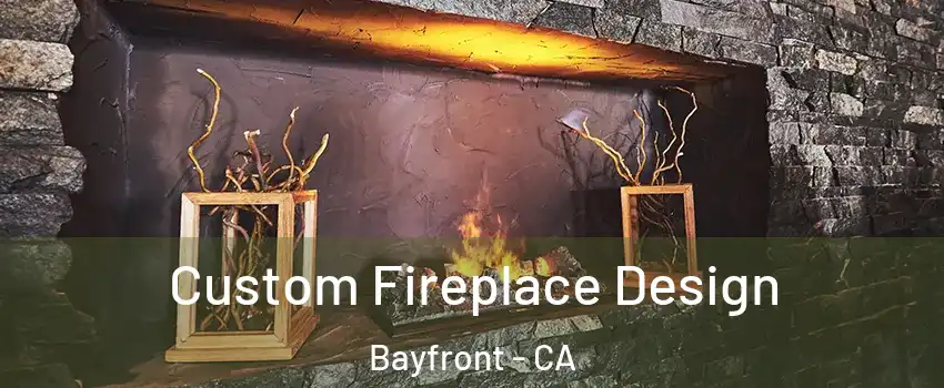 Custom Fireplace Design Bayfront - CA