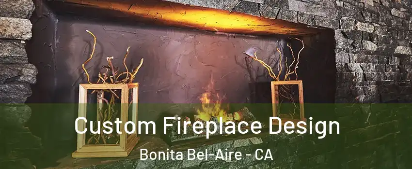 Custom Fireplace Design Bonita Bel-Aire - CA