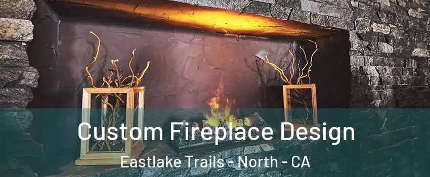 Custom Fireplace Design Eastlake Trails - North - CA