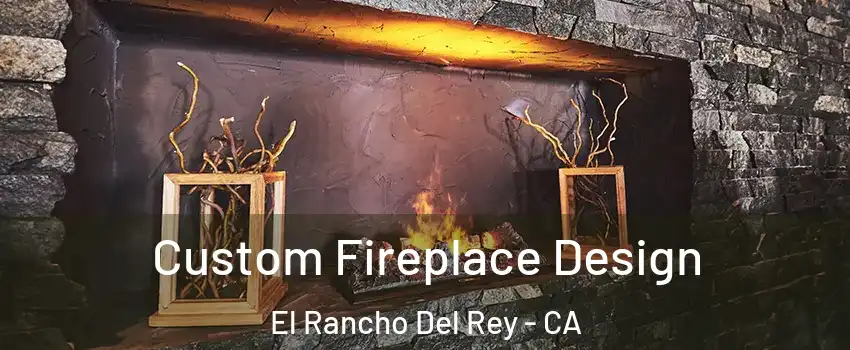 Custom Fireplace Design El Rancho Del Rey - CA