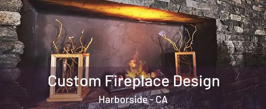 Custom Fireplace Design Harborside - CA
