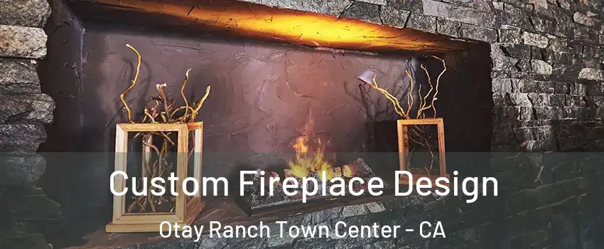 Custom Fireplace Design Otay Ranch Town Center - CA