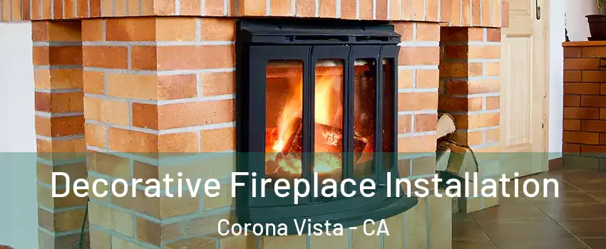 Decorative Fireplace Installation Corona Vista - CA