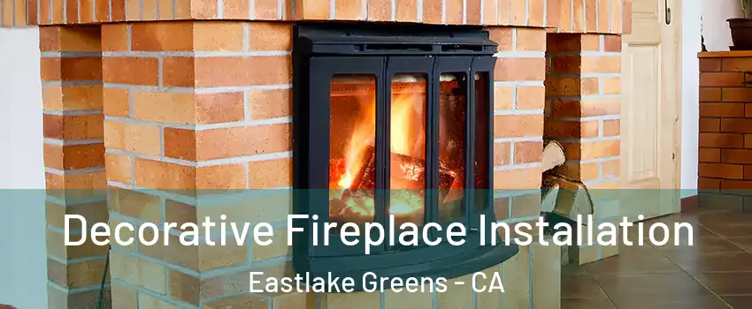 Decorative Fireplace Installation Eastlake Greens - CA