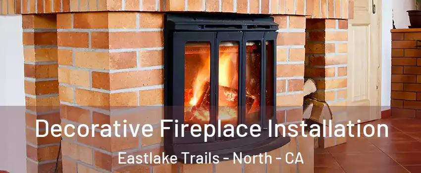 Decorative Fireplace Installation Eastlake Trails - North - CA