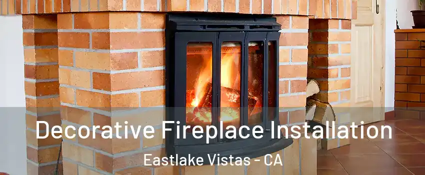 Decorative Fireplace Installation Eastlake Vistas - CA