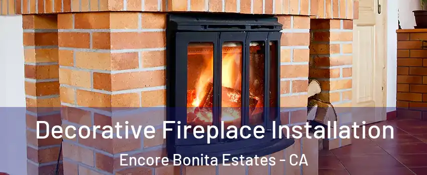 Decorative Fireplace Installation Encore Bonita Estates - CA