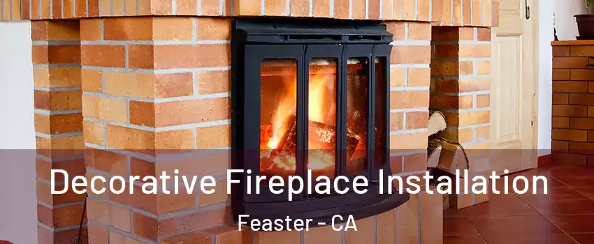 Decorative Fireplace Installation Feaster - CA