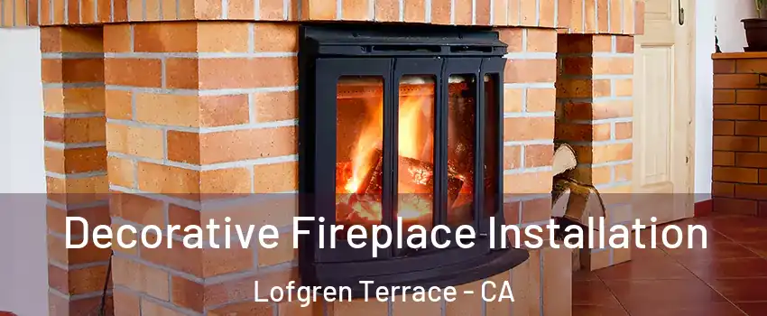 Decorative Fireplace Installation Lofgren Terrace - CA