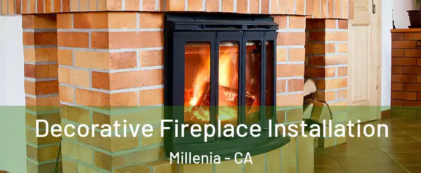 Decorative Fireplace Installation Millenia - CA